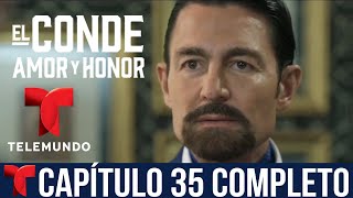 El Conde Amor Y Honor | Capítulo 35 Completo | Telemundo HD