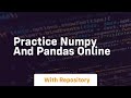 practice numpy and pandas online