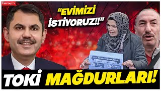 TOKİ mağdurlarından Murat Kurum'a tepki! \