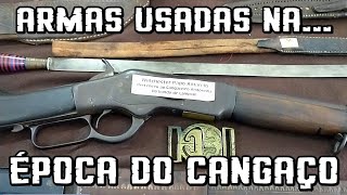 ARMAS USADAS NA ÉPOCA DO CANGAÇO.