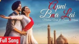 Apni Bna Lai (Full Song) Mehtab Virk Feat. Sonia Maan  Latest Punjabi Songs by MR Emotional music