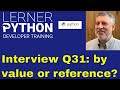 Python interview question #31: By reference? Or by value?