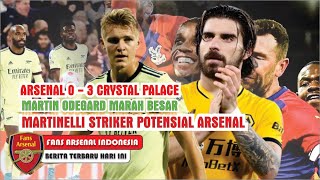 Martin Odegard Marah Besar❗Arsenal 0-3 Crystal Palace🤔Thomas & Tierney Cedera😭Neves Rumor Arsenal