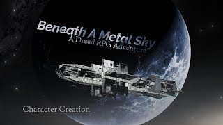 Dread RPG | Beneath a Metal Sky - Character Creation