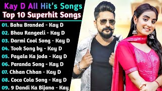 Kay D New Haryanvi Songs || New Haryanvi Jukebox Songs 2022 || Kay D All Superhit Songs A || New