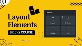 Bricks Builder layout elements (Section, Container, Block & Div)