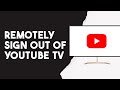 How To Remotely Sign Out Of YouTube Tv