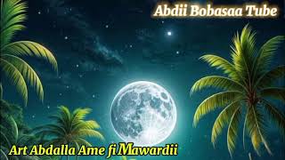 Art Abdalaa %Amee @ mawardii ,&New,oromo, music 🎶 Ethiopia