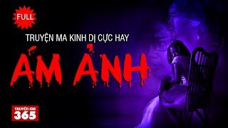 Ám ảnh - Truyện ma có thật cực rùng rợn khi nghe | Full