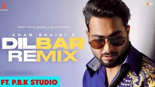 Dilbar Remix | Khan Bhaini | Gur Sidhu | ft. P.B.K Studio