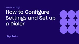 How to Configure Settings and Set up a Dialer in Apollo