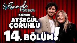 4 Example Talk Show 14. Bölüm | Konuk: Ayşegül Çoruhlu