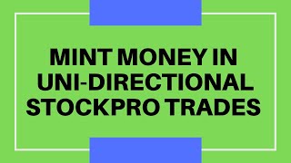 MINT MONEY IN UNI-DIRECTIONAL STOCKPRO TRADES