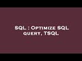 SQL : Optimize SQL query, TSQL