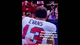 Mike Evans after being ejected gives gloves to young fan to make their day!