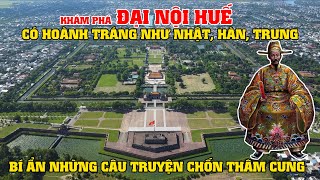 Khám Phá Đại Nội Huế, Có Hoành Tráng Như Nhật, Hàn, Trung. Bí Ẩn Những Câu Truyện Chốn Thâm Cung!