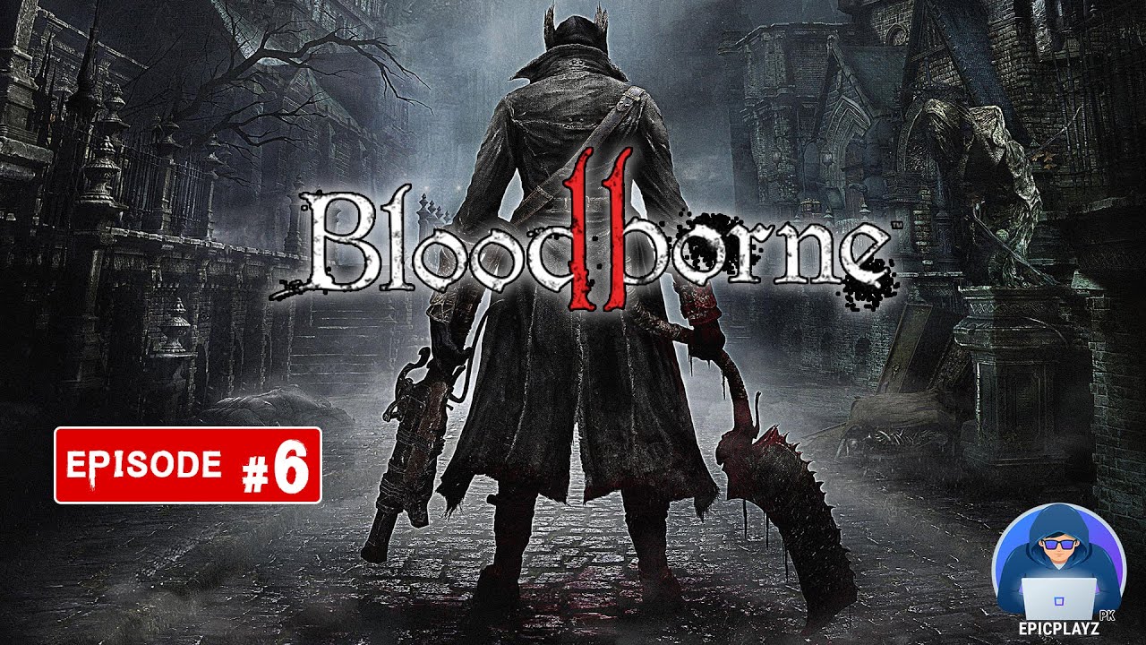 BLOODBORNE PS5 Gameplay Walkthrough Part 6 No Commentary - YouTube