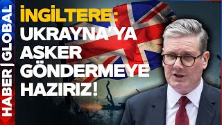 İngiltere'den Kritik Çıkış: Ukrayna'ya Asker Göndermeye Hazırız!