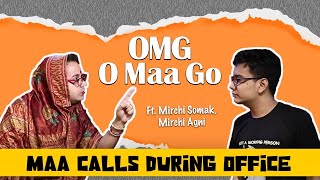 OMG - O Maa Go - Maa Calls During Office