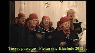 Tusząc pasterze, że dzień blisko -  Piekarskie Klachule 2012 r.