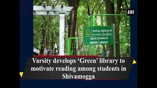 Varsity develops ‘Green’ library to motivate reading among students in Shivamogga