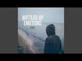 Bottled Up Emotions