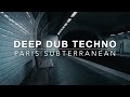 PARIS SUBTERRANEAN 🚇 Deep Dub Techno & Metro Solitude [Atmospheric / Urban]