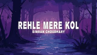 Simran Choudhary, Aditya Rikhari, Hiten - Rehle Mere Kol (Lyrics)