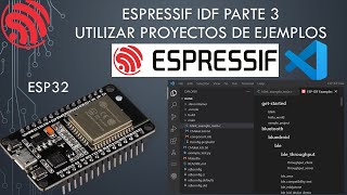 🐿️ ESP32 IDF SDK 03: abrir proyectos de ejemplos y explorar el IDE