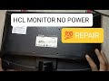 hcl monitor power problem ! hcl monitor repair ! hcl monitor open