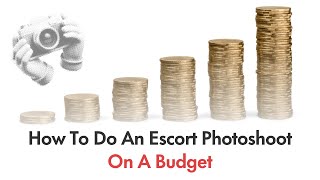 How To Do An Escort Photoshoot On A Budget