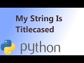 How to Check if a String is a Titlecased in Python programming language