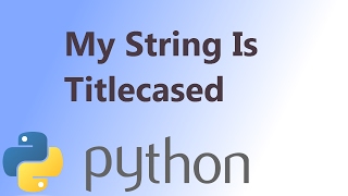 How to Check if a String is a Titlecased in Python programming language