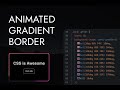 Creating Animated Gradient Border using CSS
