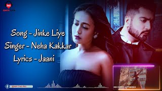 Jinke Liye (LYRICS) - Neha Kakkar Feat. Jaani | B Praak | Arvindr Khaira | Bhushan Kumar