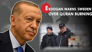 Turkish President Erdogan warns Sweden on NATO membership over the Quran burning incidents
