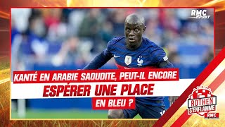 Kanté en Arabie saoudite : Peut-il encore espérer une place en équipe de France ?