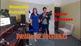 SI VOLVIERAS / Pasillo - Blanquita Estrada ft Klever Berrones. #músicanacional #musicaecuatoriana