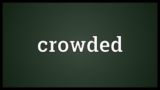 Crowded Meaning