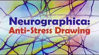 Neurographica and NeuroGraphic Art: Anti-Stress Drawing