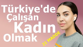 Türkiye'de Çalışan Kadın Olmak (21 Madde)