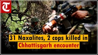 31 Naxalites, 2 cops killed in encounter in Chhattisgarh’s Bijapur