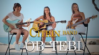 CITRIN band - OB TEBI (Official video)