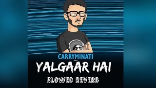 yalgaar carryminati song [slowed reverb] |Instagram trending song|viral song