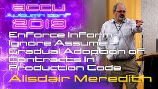 Enforce Inform Ignore Assume - Gradual Adoption of Contracts In Production Code - Alisdair Meredith