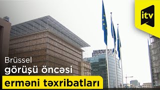 Brüssel görüşü öncəsi erməni təxribatları