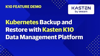 Kubernetes Backup and Restore with Kasten K10 Data Management Platform