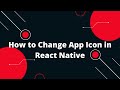 How to Change App Icon in React Native | How to Change App Icon in React Native - It's Easy