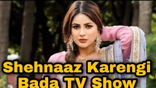 Shehnaaz Karengi Bada TV Show...😍