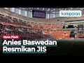 Peresmian dan Grand Launching JIS Jakarta International Stadium oleh Anies Baswedan